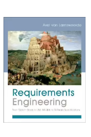 Requirements Engineering: From System Goals to UML Models to Software Specifications
