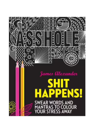 Sh*t Happens! | Swear Words and Mantras to Colour Your Stress Away