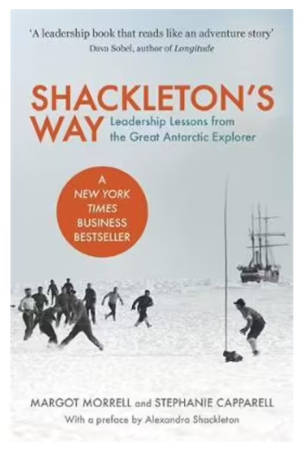 Shackleton's Way | Leadership Lessons From The Great Antarctic Explorer