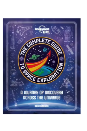 The Complete Guide to Space Exploration | Lonely Planet Kids