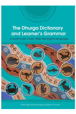 The Dhurga Dictionary and Learners Grammar | A south-east coast NSW Aboriginal language