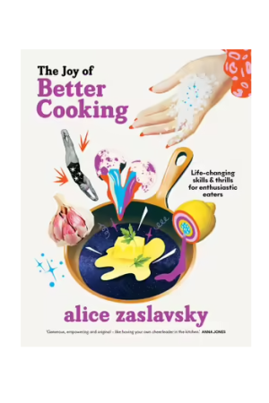 The Joy of Better Cooking | Life-changing skills & thrills for enthusiastic eaters