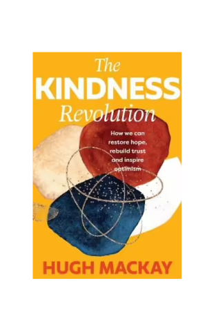 The Kindness Revolution | How we can restore hope, rebuild trust and inspire optimism