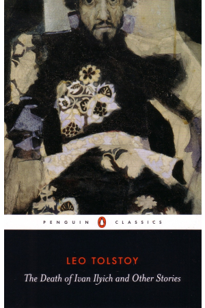 The Death of Ivan Ilyich and Other Stories