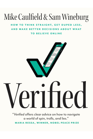 Verified| How to Think Straight, Get Duped Less, and Make Better Decisions about What to Believe Online