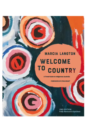 Welcome to Country | Fully Revised & Expanded, A Travel Guide to Indigenous Australia