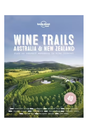 Wine Trails: Australia & New Zealand | Lonely Planet Food