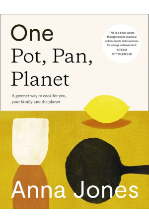 Pot, Pan, Planet: A Greener Way to Cook for You, Your Family and the Planet