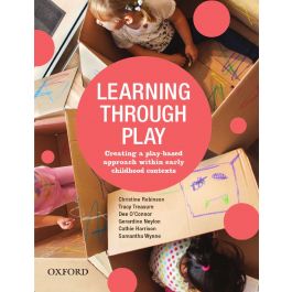 Learning Through Play: Creating a Play Based Approach within Early Childhood Contexts