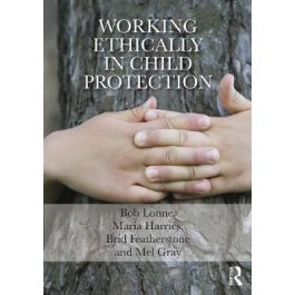 WORKING ETHICALLY IN CHILD PROTECTION