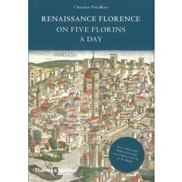 Renaissance Florence on Five Florins a Day