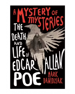A Mystery of Mysteries | The Death and Life of Edgar Allan Poe