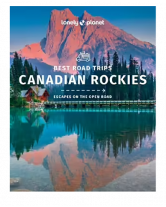 Best road trips Canadian Rockies | Lonely Planet Travel Guide
