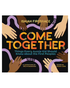 Come Together: Things Every Aussie Kid Should Know about the First Peoples