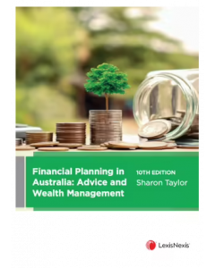 Financial Planning in Australia: Advice and Wealth Management, 10th edition