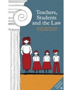 Teachers Students and the Law A Quick Reference Guide for Australian Teachers