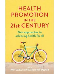 Health Promotion in the 21st Century: New Approaches to Achieving Health for All