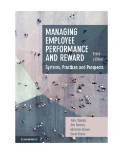 Managing Employee Performance and Reward: Systems, Practices and Prospects
