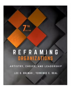 Reframing Organizations | Artistry, Choice, and Leadership 7th Edition