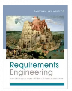 Requirements Engineering: From System Goals to UML Models to Software Specifications