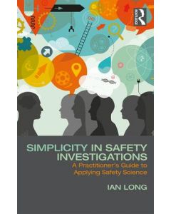 Simplicity in Safety Investigations | A Practitioner's Guide to Applying Safety Science