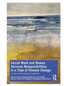 Social Work and Human Services Responsibilities in a Time of Climate Change: Country, Community and Complexity