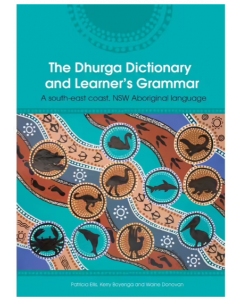 The Dhurga Dictionary and Learners Grammar | A south-east coast NSW Aboriginal language