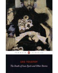 The Death of Ivan Ilyich and Other Stories