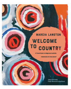 Welcome to Country | Fully Revised & Expanded, A Travel Guide to Indigenous Australia